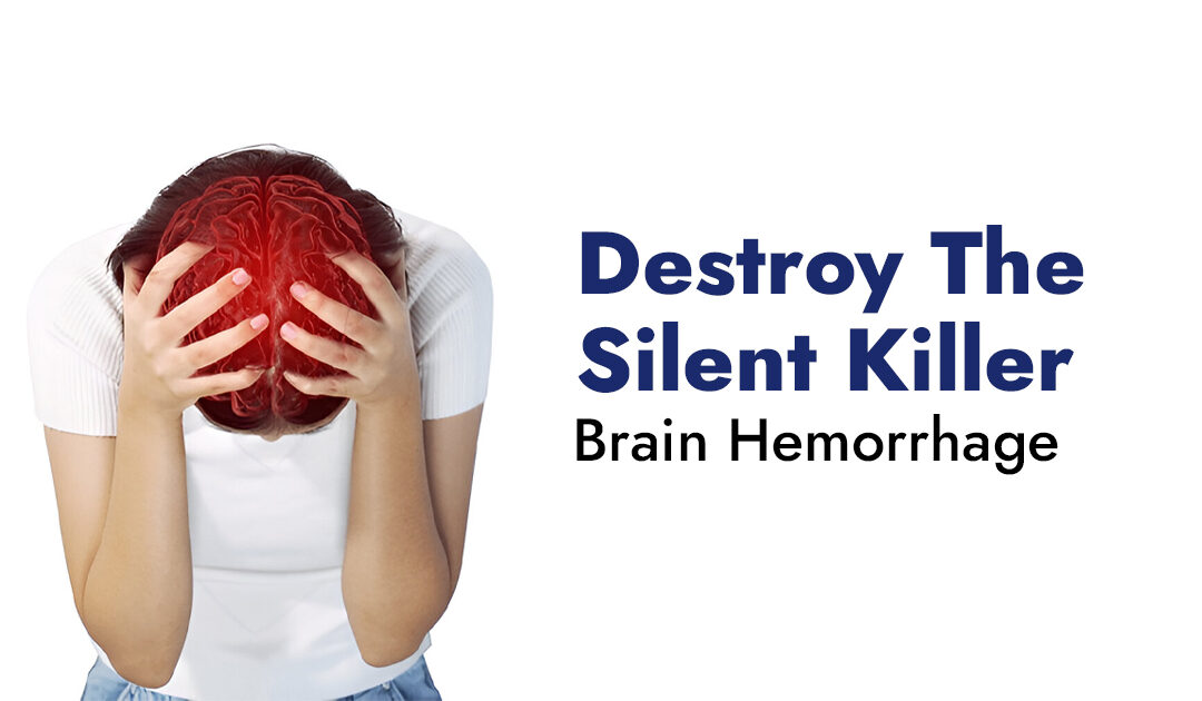 Destroy The Silent Killer: Brain Hemorrhage